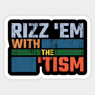 Rizz 'Em With The 'Tism v8 Sticker